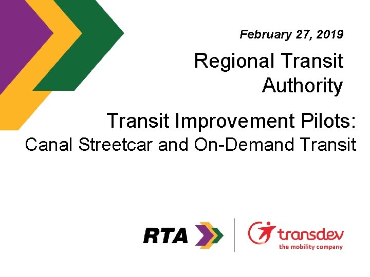 February 27, 2019 Regional Transit Authority Transit Improvement Pilots: Canal Streetcar and On-Demand Transit