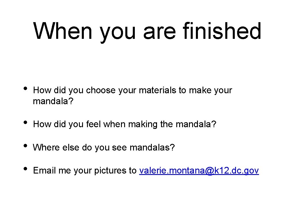 When you are finished • How did you choose your materials to make your