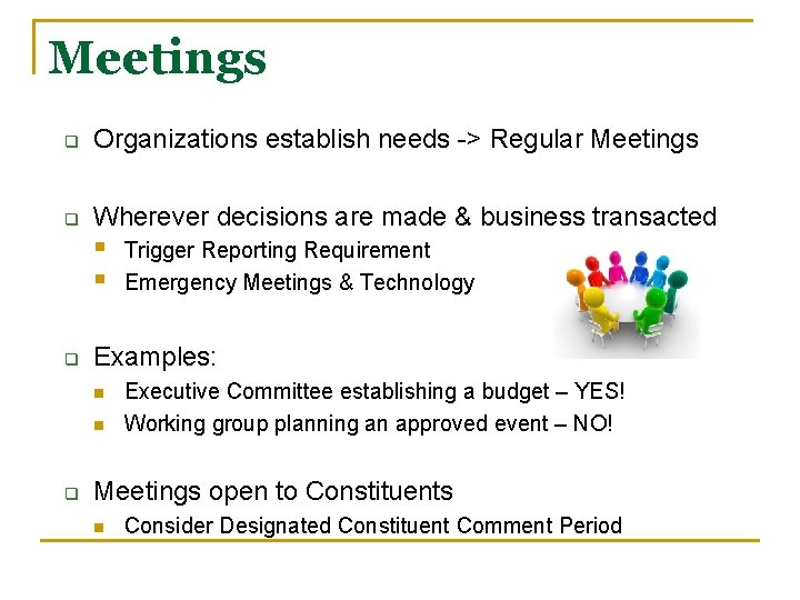 Meetings q Organizations establish needs -> Regular Meetings q Wherever decisions are made &