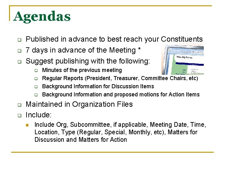 Agendas q q q Published in advance to best reach your Constituents 7 days