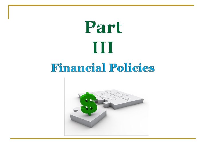 Part III Financial Policies 