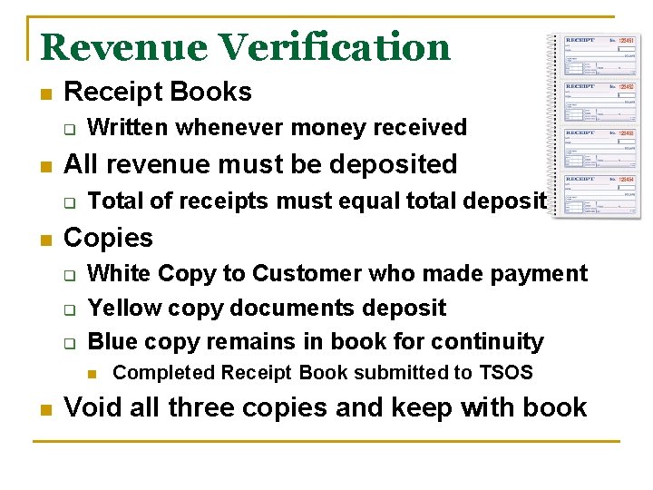 Revenue Verification n Receipt Books q n All revenue must be deposited q n