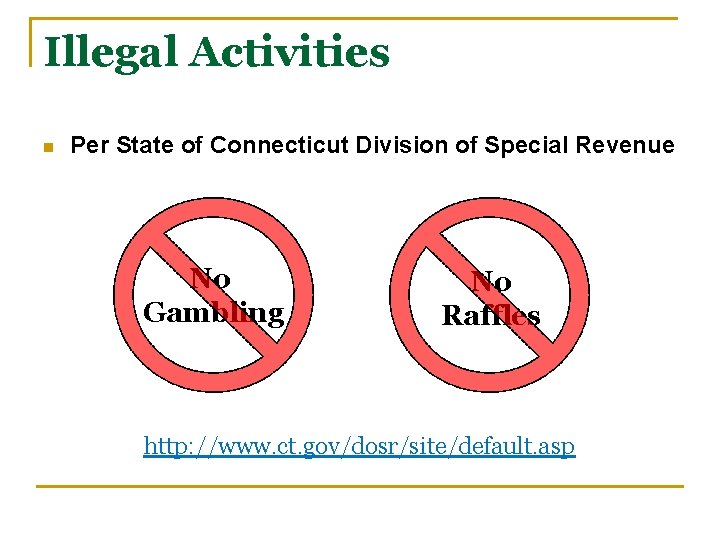Illegal Activities n Per State of Connecticut Division of Special Revenue No Gambling No