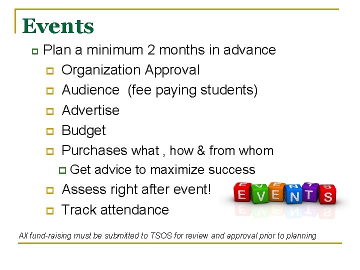 Events p Plan a minimum 2 months in advance p Organization Approval p Audience