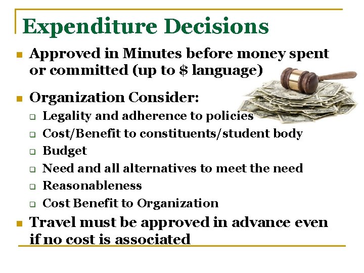 Expenditure Decisions n Approved in Minutes before money spent or committed (up to $