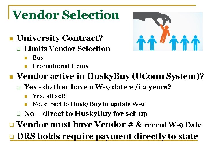 Vendor Selection n University Contract? q Limits Vendor Selection n Vendor active in Husky.