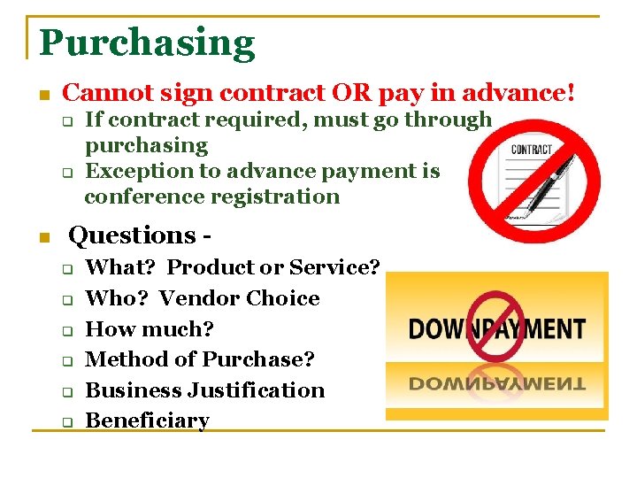 Purchasing n Cannot sign contract OR pay in advance! q q n If contract