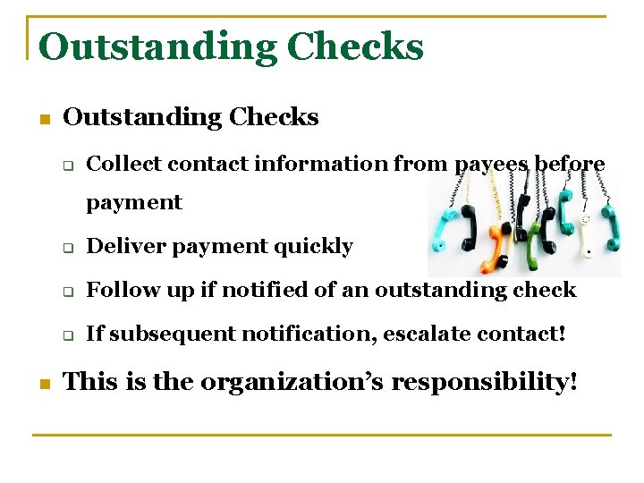 Outstanding Checks n Outstanding Checks q Collect contact information from payees before payment n