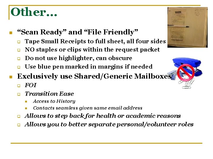 Other… n “Scan Ready” and “File Friendly” q q n Tape Small Receipts to