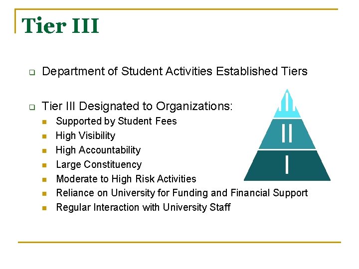 Tier III q Department of Student Activities Established Tiers q Tier III Designated to