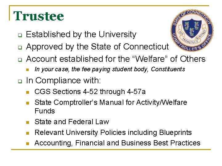 Trustee q q q Established by the University Approved by the State of Connecticut