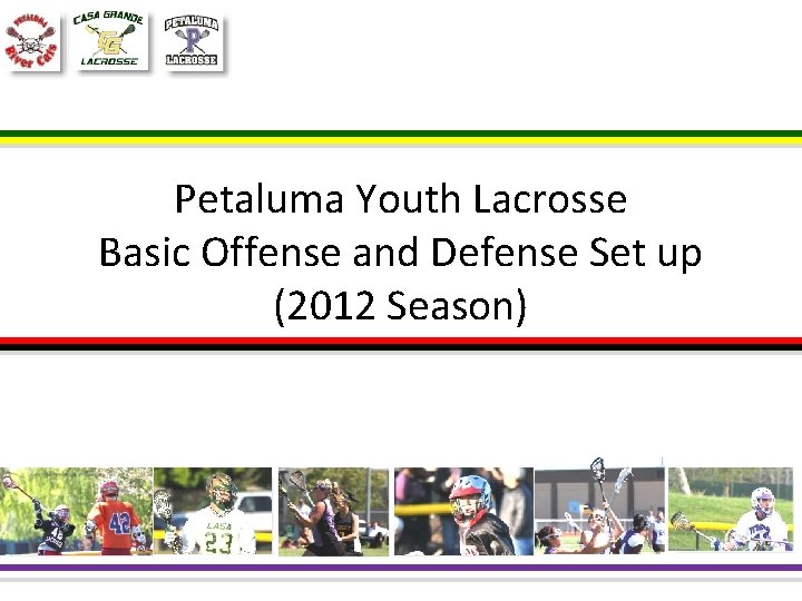 Petaluma Youth Lacrosse Basic Offense and Defense Set up (2012 Season) 