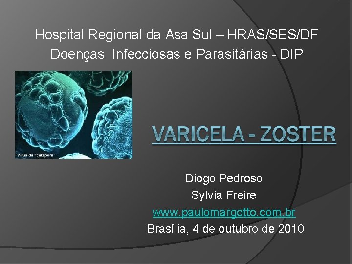 Hospital Regional da Asa Sul – HRAS/SES/DF Doenças Infecciosas e Parasitárias - DIP Diogo