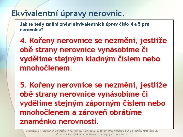 Ekvivalentní úpravy nerovnic. Jak se tedy změní znění ekvivalentních úprav číslo 4 a 5 Ekvivalentní úpravy nerovnic. Jak se tedy změní znění ekvivalentních úprav číslo 4 a 5