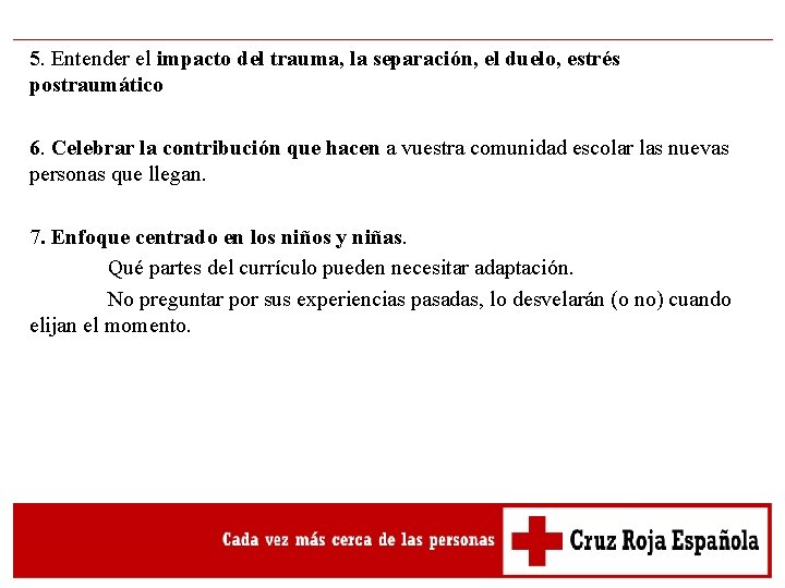 5. Entender el impacto del trauma, la separación, el duelo, estrés postraumático 6. Celebrar