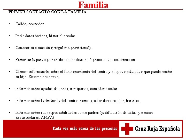 Familia PRIMER CONTACTO CON LA FAMILIA • Cálido, acogedor • Pedir datos básicos, historial Familia PRIMER CONTACTO CON LA FAMILIA • Cálido, acogedor • Pedir datos básicos, historial
