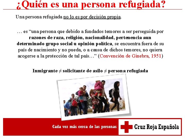 ¿Quién es una persona refugiada? Una persona refugiada no lo es por decisión propia.