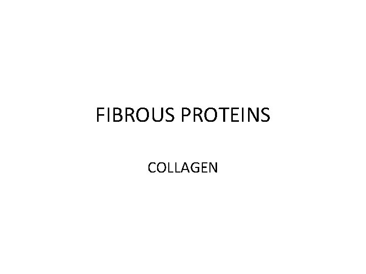 FIBROUS PROTEINS COLLAGEN 