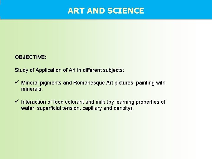ART AND SCIENCE OBJECTIVE: Study of Application of Art in different subjects: ü Mineral