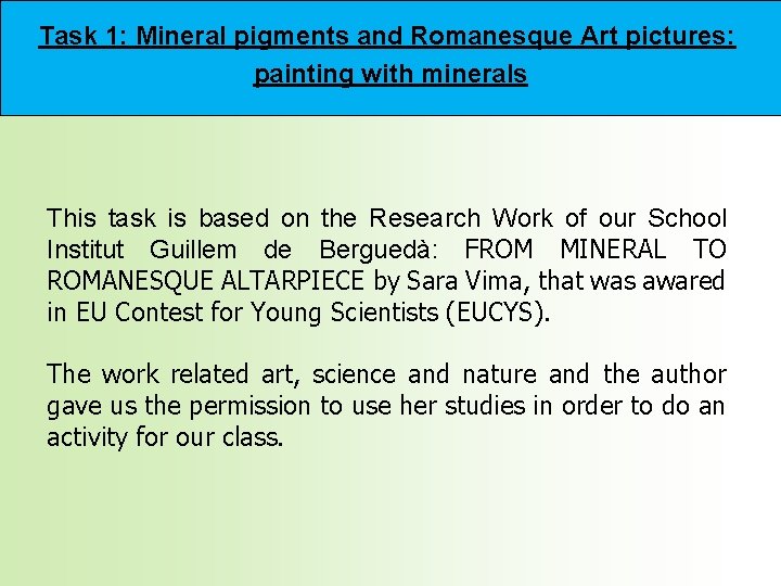 Task 1: Mineral pigments and Romanesque Art pictures: painting with minerals This task is