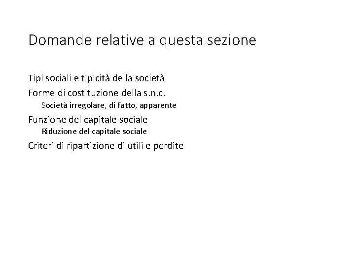 Domande relative a questa sezione Tipi sociali e tipicità della società Forme di costituzione