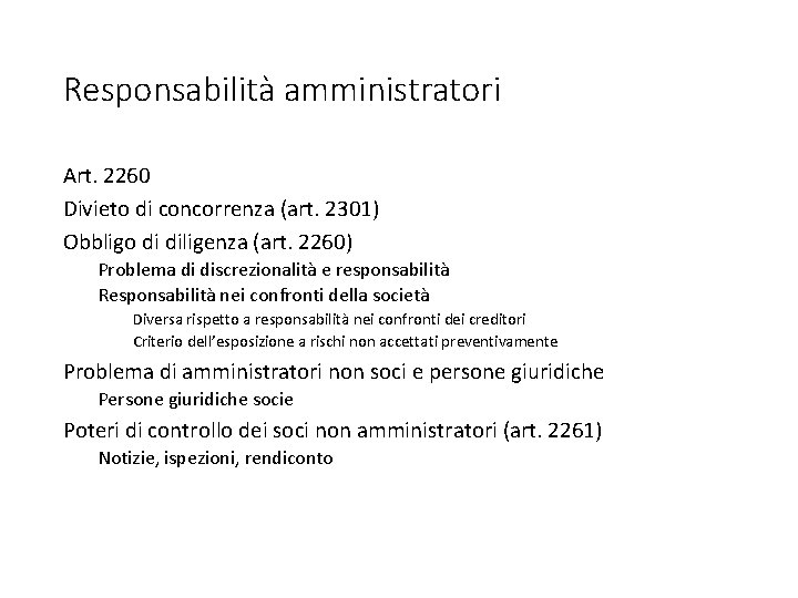 Responsabilità amministratori Art. 2260 Divieto di concorrenza (art. 2301) Obbligo di diligenza (art. 2260)