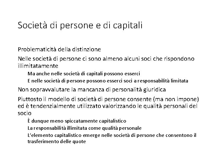 Società di persone e di capitali Problematicità della distinzione Nelle società di persone ci