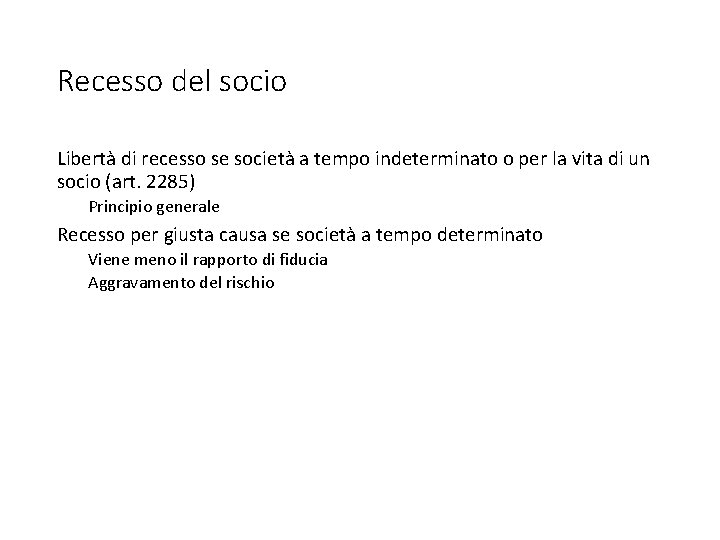 Recesso del socio Libertà di recesso se società a tempo indeterminato o per la