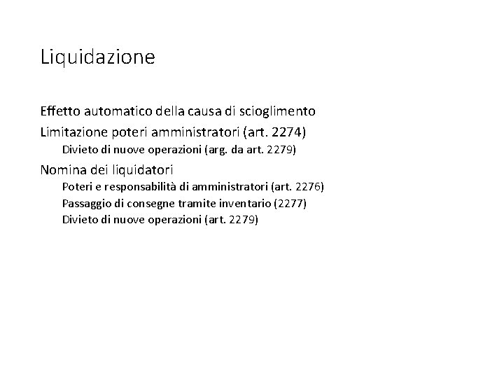 Liquidazione Effetto automatico della causa di scioglimento Limitazione poteri amministratori (art. 2274) Divieto di