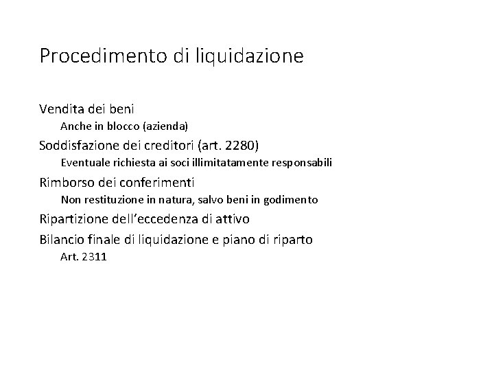 Procedimento di liquidazione Vendita dei beni Anche in blocco (azienda) Soddisfazione dei creditori (art.