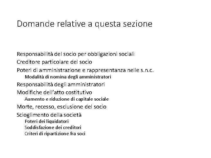 Domande relative a questa sezione Responsabilità del socio per obbligazioni sociali Creditore particolare del