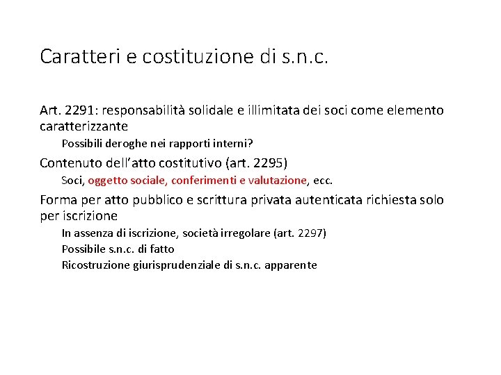 Caratteri e costituzione di s. n. c. Art. 2291: responsabilità solidale e illimitata dei