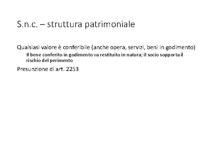 S. n. c. – struttura patrimoniale Qualsiasi valore è conferibile (anche opera, servizi, beni