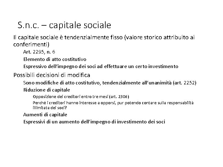 S. n. c. – capitale sociale Il capitale sociale è tendenzialmente fisso (valore storico