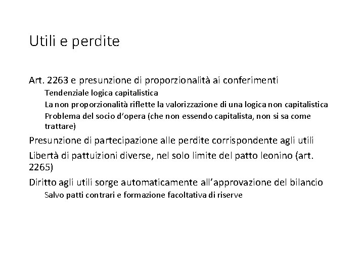 Utili e perdite Art. 2263 e presunzione di proporzionalità ai conferimenti Tendenziale logica capitalistica