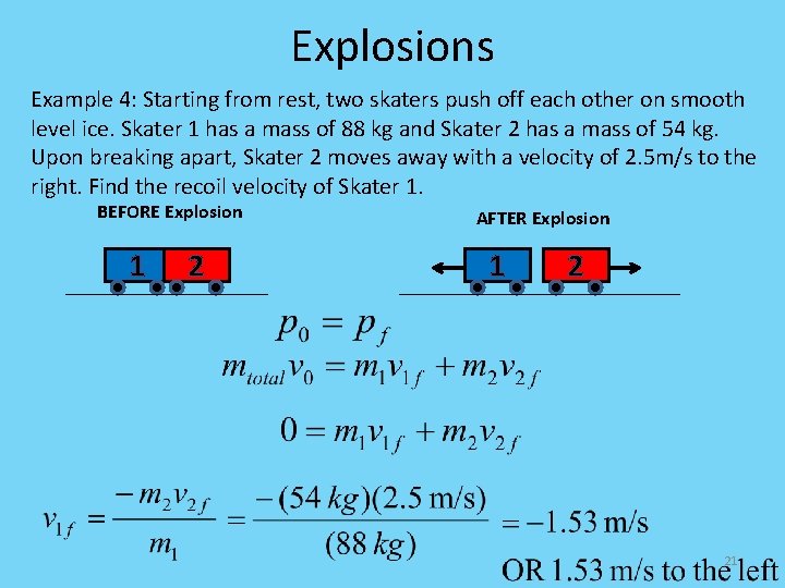 Explosions Example 4: Starting from rest, two skaters push off each other on smooth