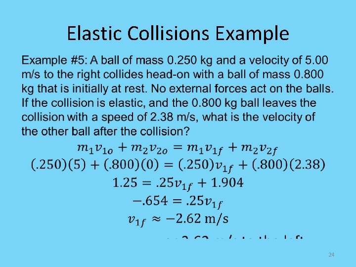 Elastic Collisions Example • 24 