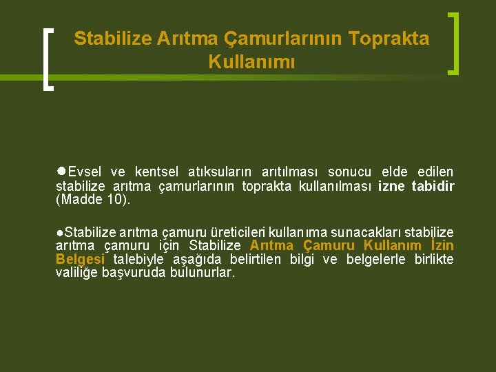 Stabilize Arıtma Çamurlarının Toprakta Kullanımı ●Evsel ve kentsel atıksuların arıtılması sonucu elde edilen stabilize