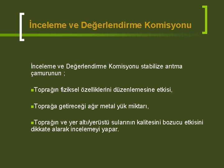 İnceleme ve Değerlendirme Komisyonu stabilize arıtma çamurunun ; n. Toprağın n. Toprağa fiziksel özelliklerini