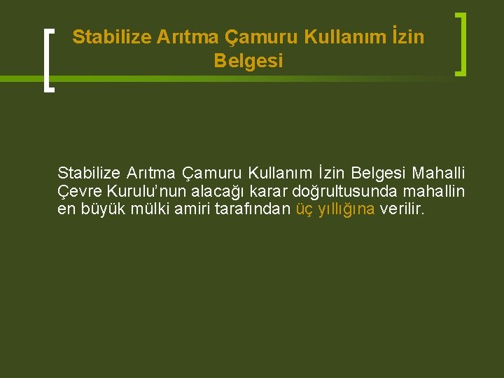 Stabilize Arıtma Çamuru Kullanım İzin Belgesi Mahalli Çevre Kurulu’nun alacağı karar doğrultusunda mahallin en