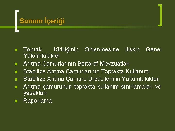 Sunum İçeriği n n n Toprak Kirliliğinin Önlenmesine İlişkin Genel Yükümlülükler Arıtma Çamurlarının Bertaraf