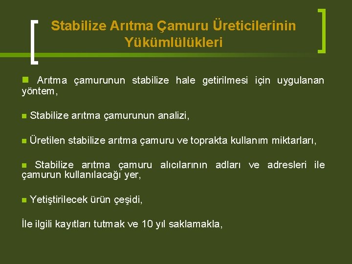 Stabilize Arıtma Çamuru Üreticilerinin Yükümlülükleri n Arıtma çamurunun stabilize hale getirilmesi için uygulanan yöntem,