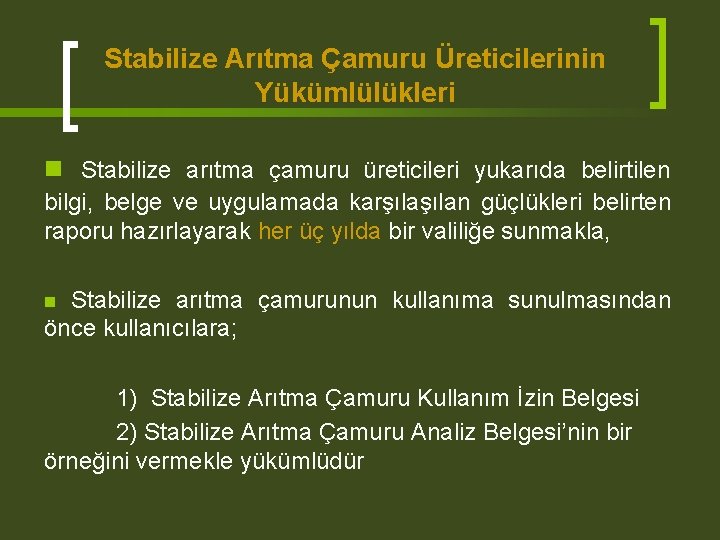 Stabilize Arıtma Çamuru Üreticilerinin Yükümlülükleri n Stabilize arıtma çamuru üreticileri yukarıda belirtilen bilgi, belge