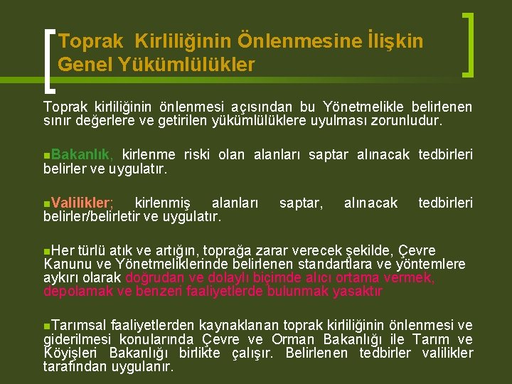 Toprak Kirliliğinin Önlenmesine İlişkin Genel Yükümlülükler Toprak kirliliğinin önlenmesi açısından bu Yönetmelikle belirlenen sınır