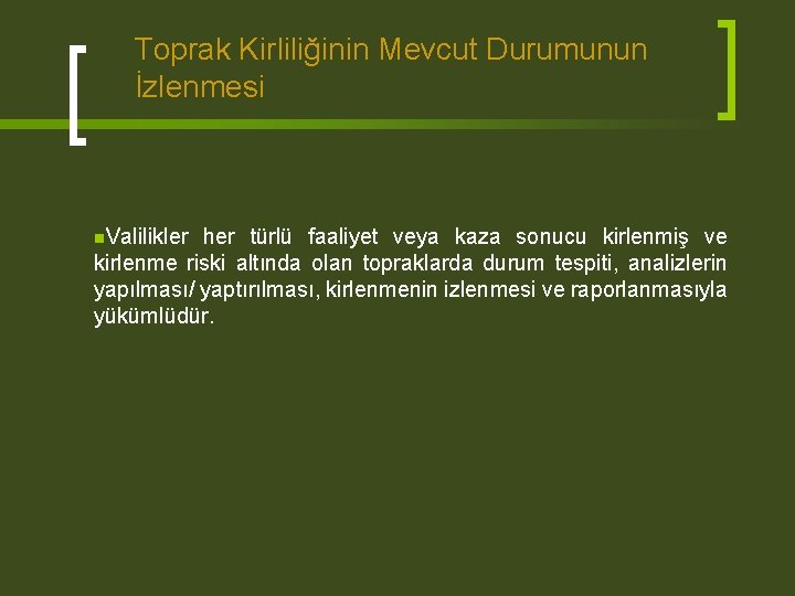 Toprak Kirliliğinin Mevcut Durumunun İzlenmesi n. Valilikler her türlü faaliyet veya kaza sonucu kirlenmiş