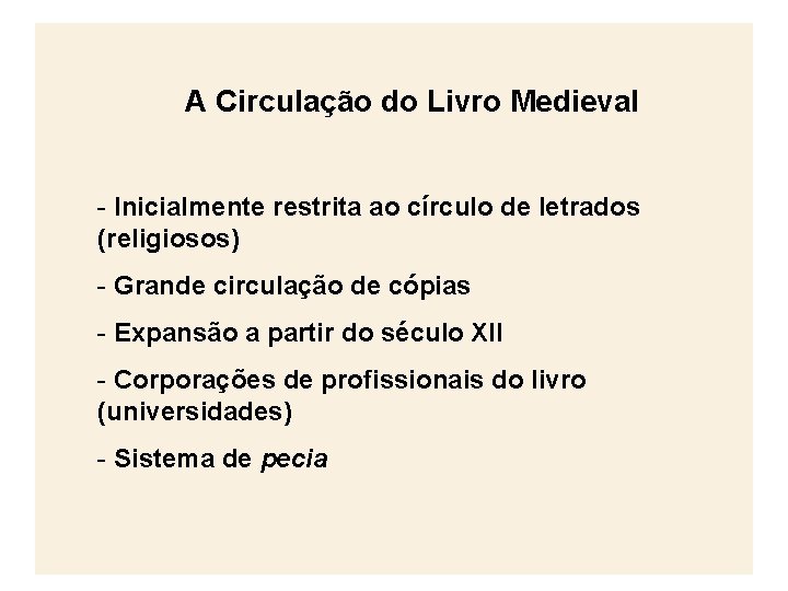 A Circulação do Livro Medieval - Inicialmente restrita ao círculo de letrados (religiosos) -