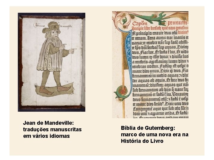 Jean de Mandeville: traduções manuscritas em vários idiomas Bíblia de Gutemberg: marco de uma