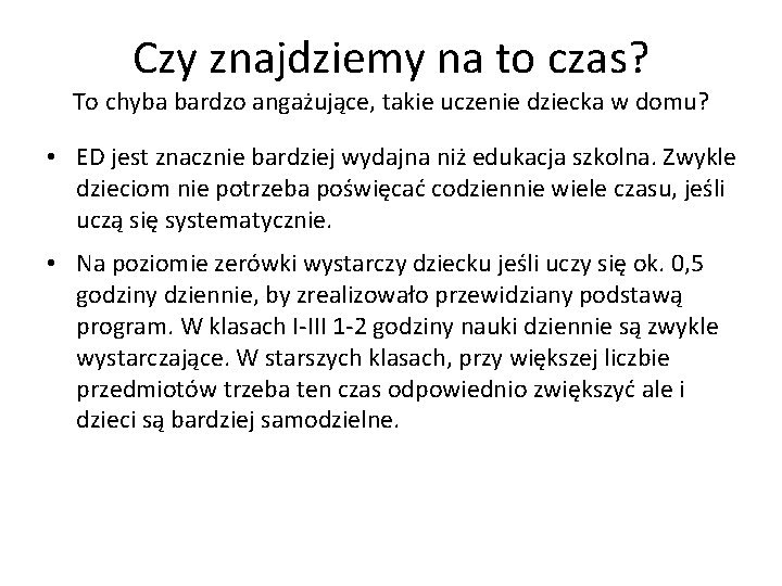 Czy znajdziemy na to czas? To chyba bardzo angażujące, takie uczenie dziecka w domu?