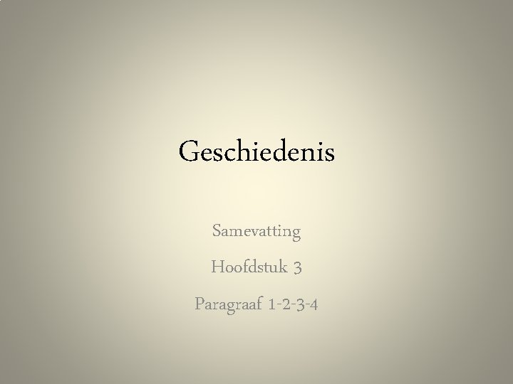 Geschiedenis Samevatting Hoofdstuk 3 Paragraaf 1 -2 -3 -4 