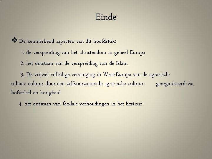 Einde v De kenmerkend aspecten van dit hoofdstuk: 1. de verspreiding van het christendom